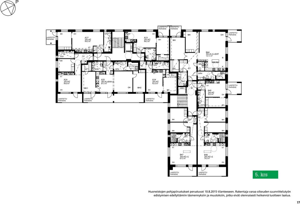 5 m² S OH LSITETTU PRVEKE LSITETTU PRVEKE LSITETTU PRVEKE LSITETTU PRVEKE KPH ET lasiovi ET lasiovi S KPH KPH S 47 3H++S 67.5 m² 46 3H++S 74.5 m² OH OH LSITETTU PRVEKE LSITETTU PRVEKE 5.