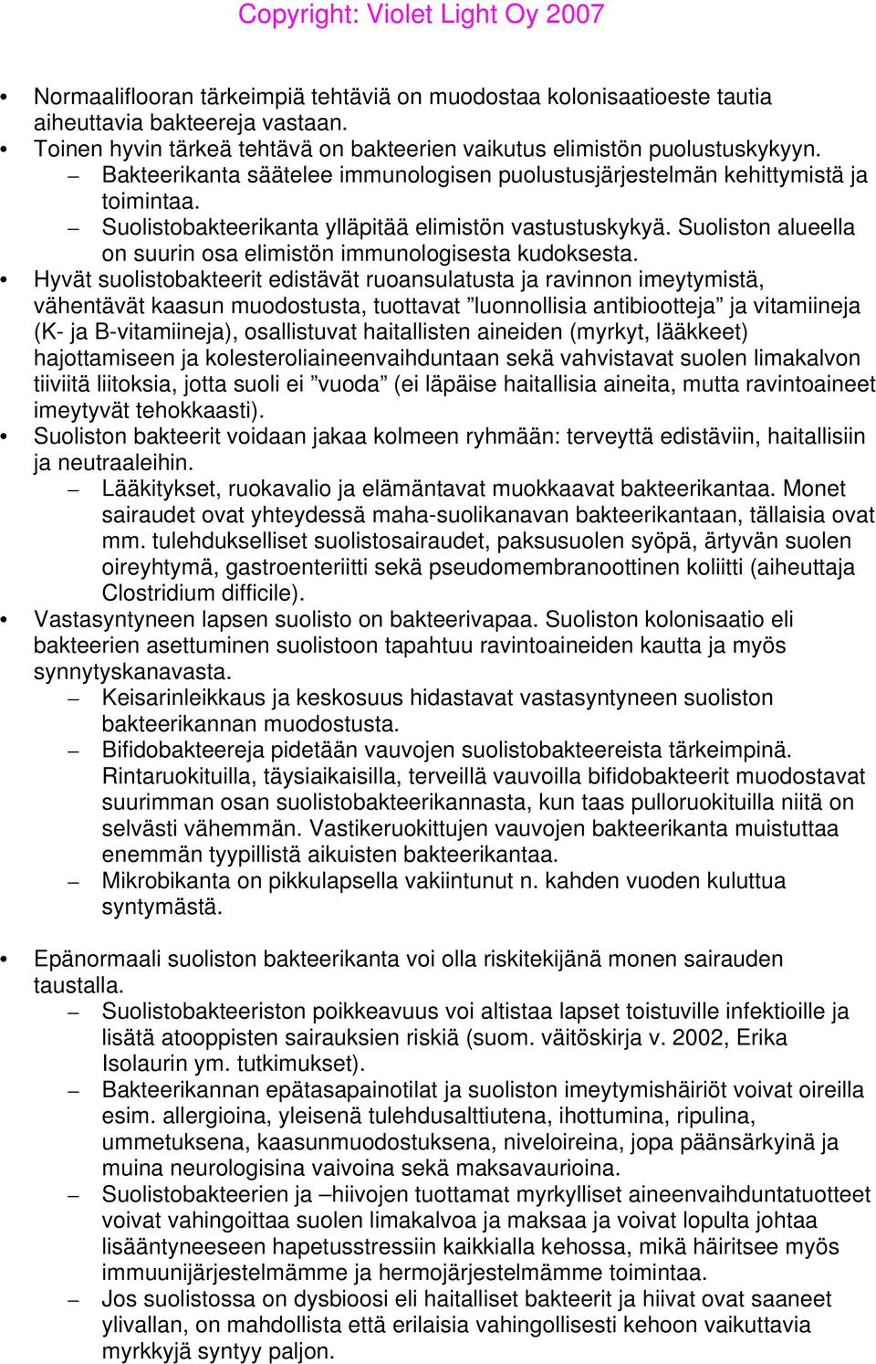 Suoliston alueella on suurin osa elimistön immunologisesta kudoksesta.