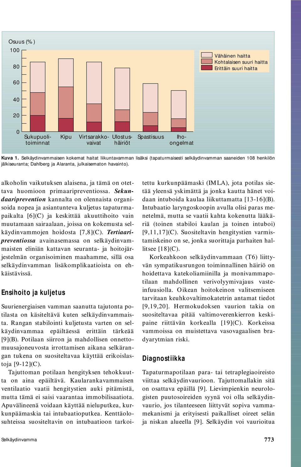 alkoholin vaikutuksen alaisena, ja tämä on otettava huomioon primaaripreventiossa.