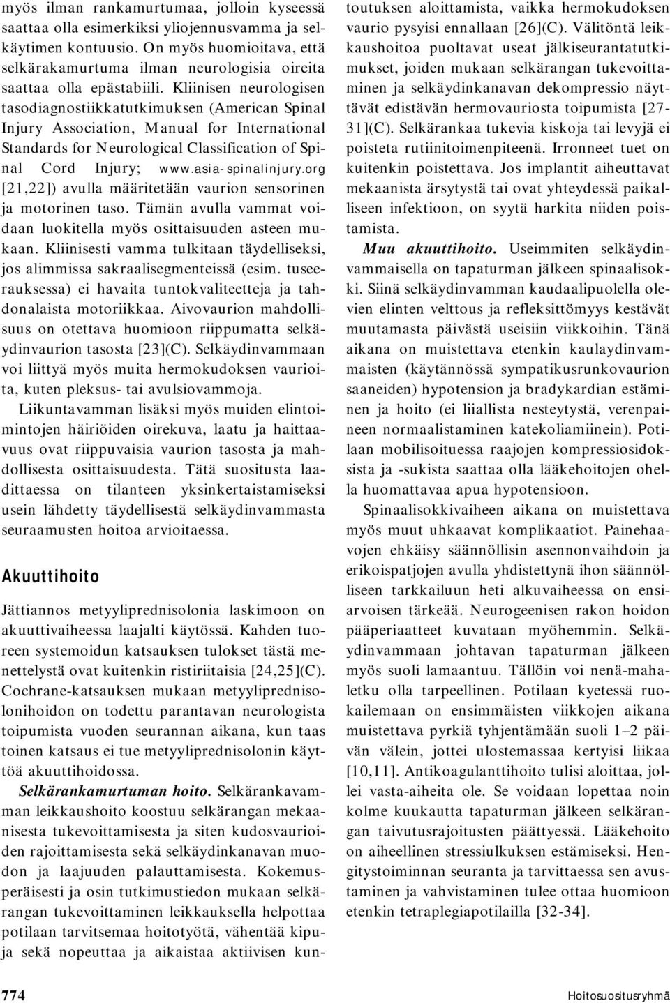 Kliinisen neurologisen tasodiagnostiikkatutkimuksen (American Spinal Injury Association, Manual for International Standards for Neurological Classification of Spinal Cord Injury; www.