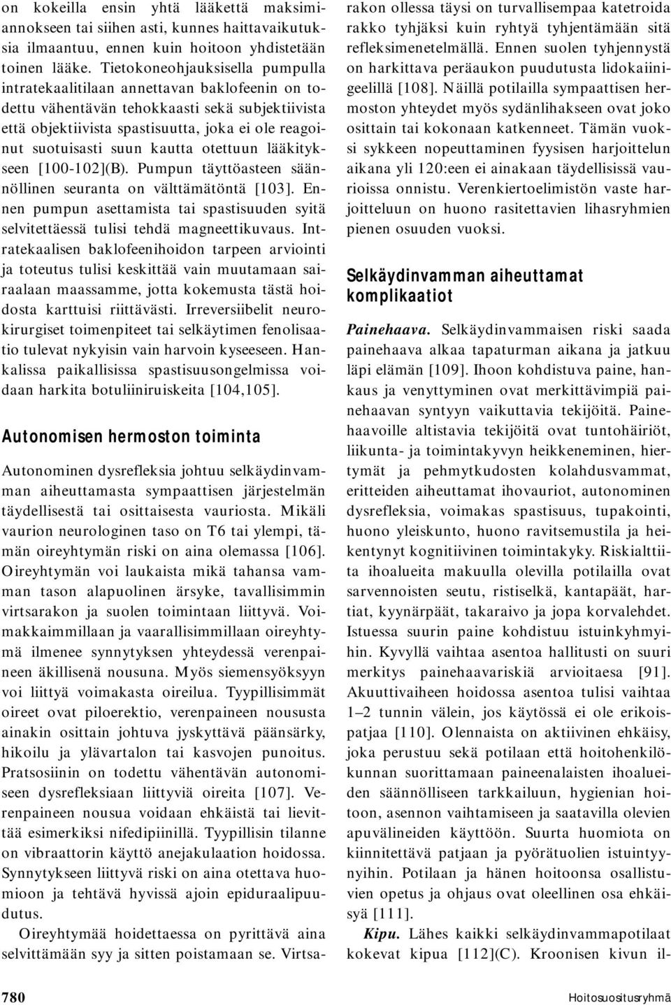 kautta otettuun lääkitykseen [100-102](B). Pumpun täyttöasteen säännöllinen seuranta on välttämätöntä [103].