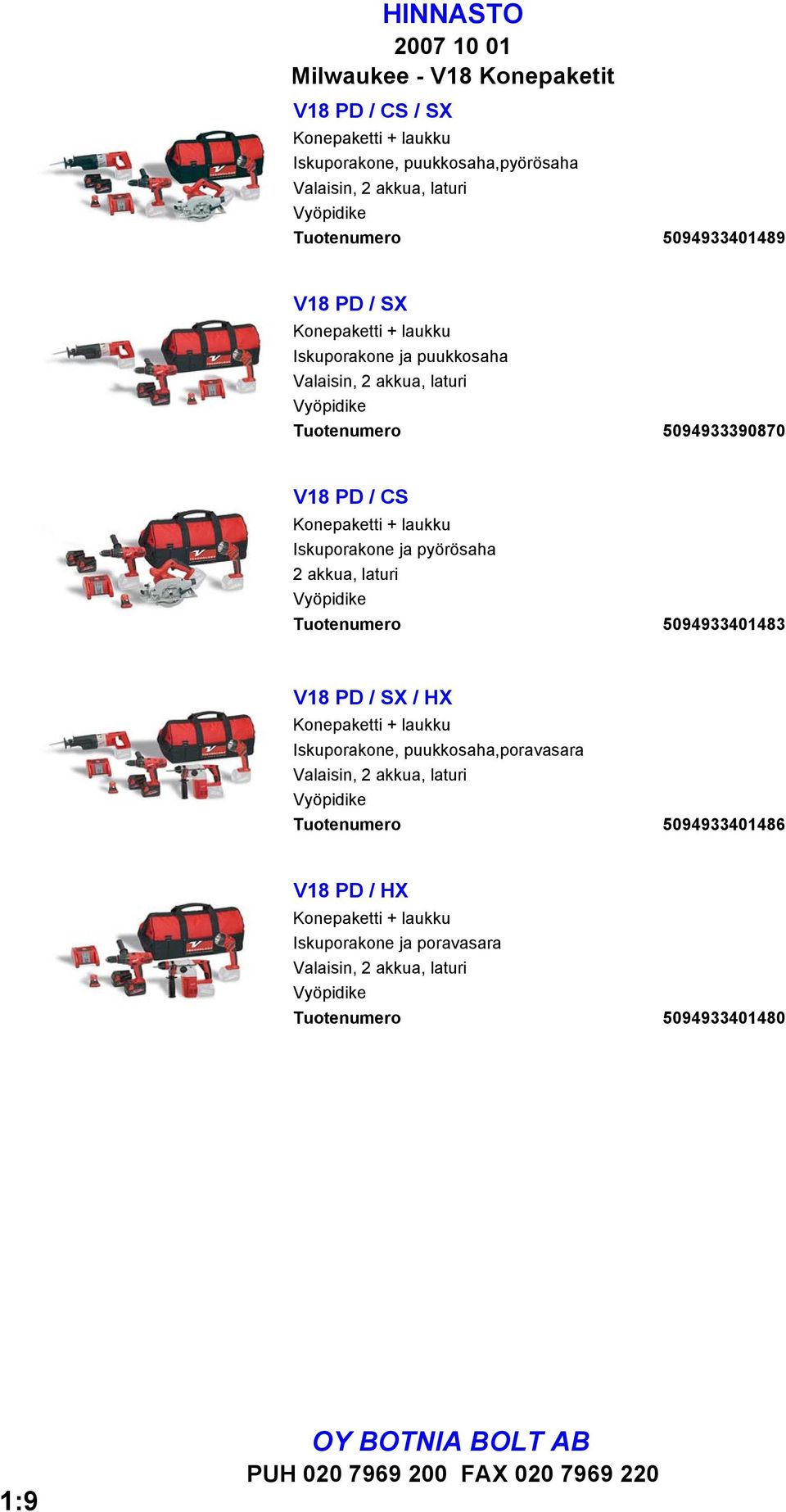 laukku Iskuporakone ja pyörösaha 2 akkua, laturi Vyöpidike Tuotenumero 5094933401483 V18 PD / SX / HX Konepaketti + laukku Iskuporakone, puukkosaha,poravasara