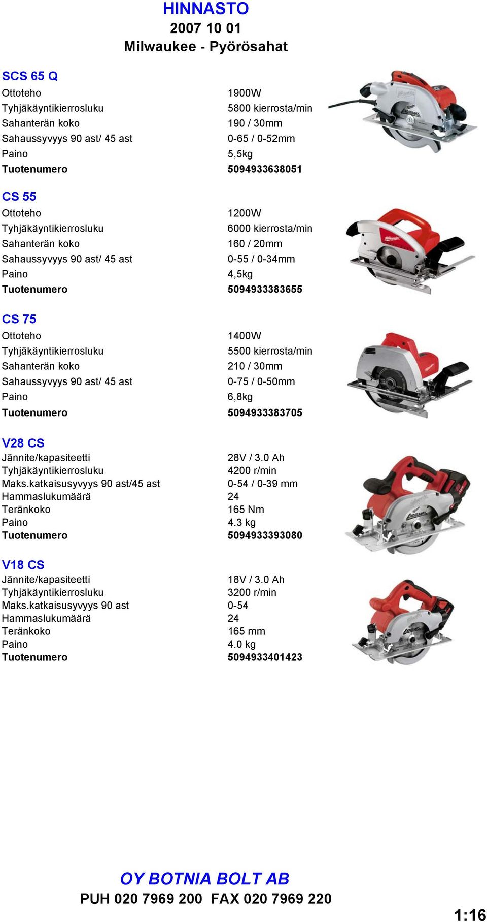 1400W Tyhjäkäyntikierrosluku 5500 kierrosta/min Sahanterän koko 210 / 30mm Sahaussyvyys 90 ast/ 45 ast 0-75 / 0-50mm Paino 6,8kg Tuotenumero 5094933383705 V28 CS Jännite/kapasiteetti 28V / 3.