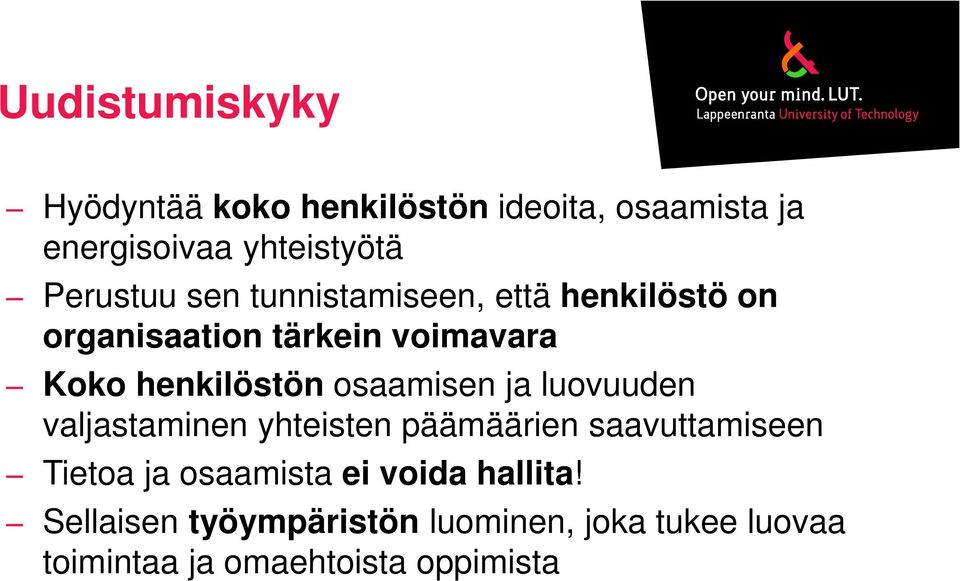 henkilöstön osaamisen ja luovuuden valjastaminen yhteisten päämäärien saavuttamiseen Tietoa ja