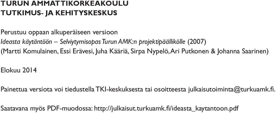 Nypelö, Ari Putkonen & Johanna Saarinen) Elokuu 2014 Painettua versiota voi tiedustella TKI-keskuksesta tai