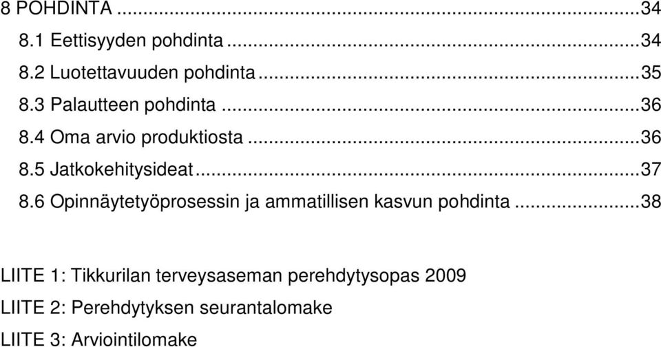 6 Opinnäytetyöprosessin ja ammatillisen kasvun pohdinta.