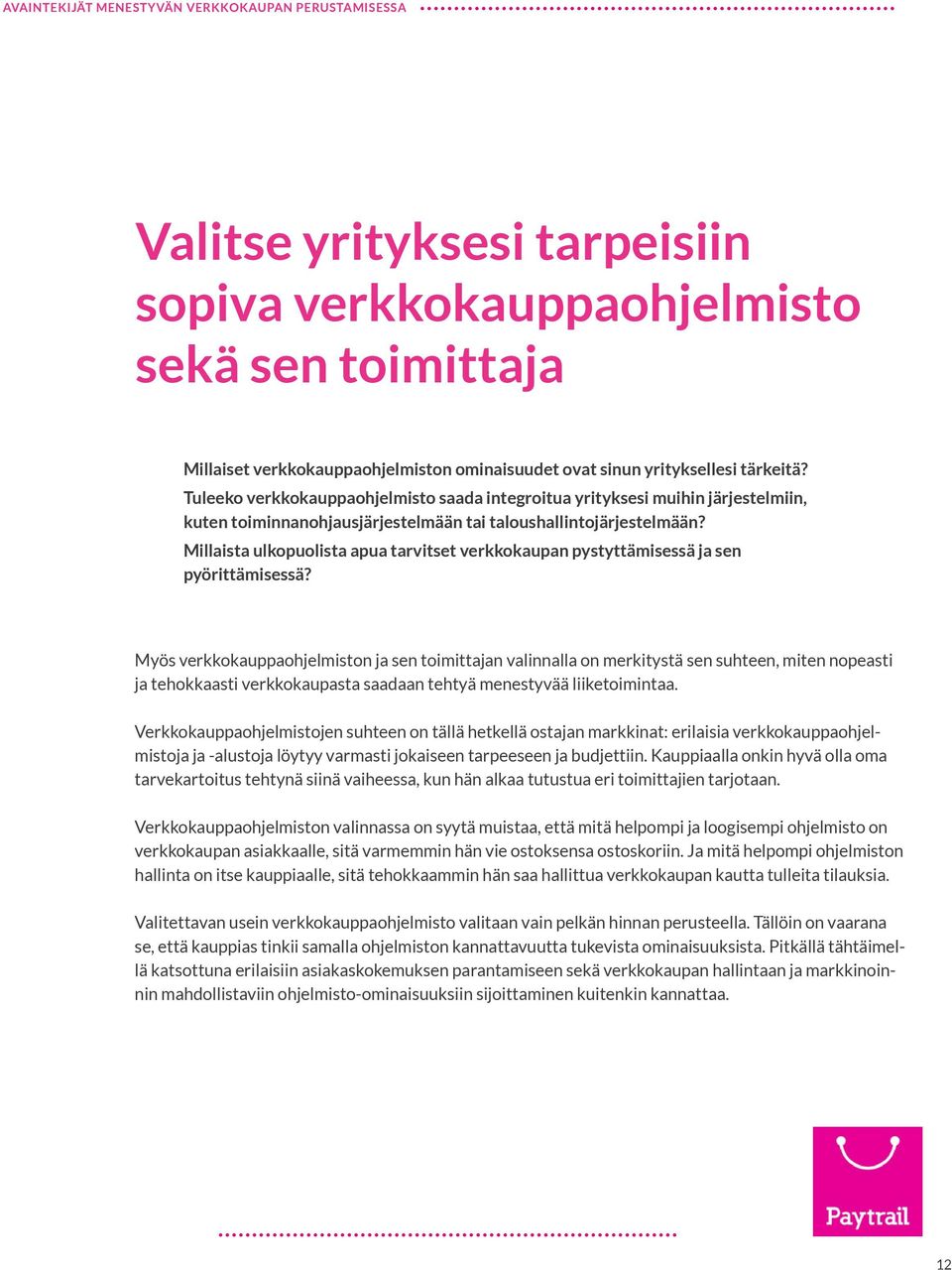 Millaista ulkopuolista apua tarvitset verkkokaupan pystyttämisessä ja sen pyörittämisessä?