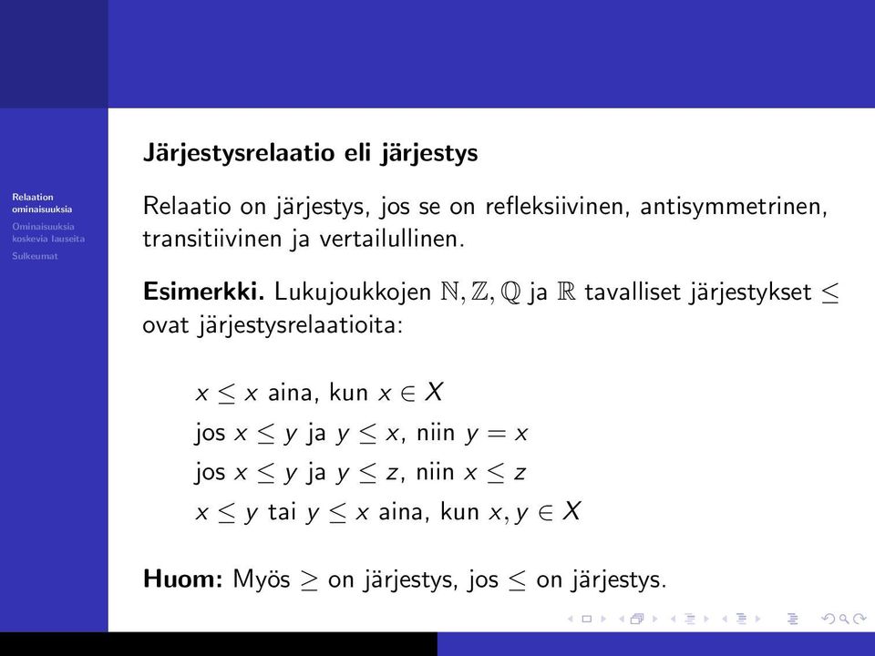 Lukujoukkojen N, Z, Q ja R tavalliset järjestykset ovat järjestysrelaatioita: x x aina, kun