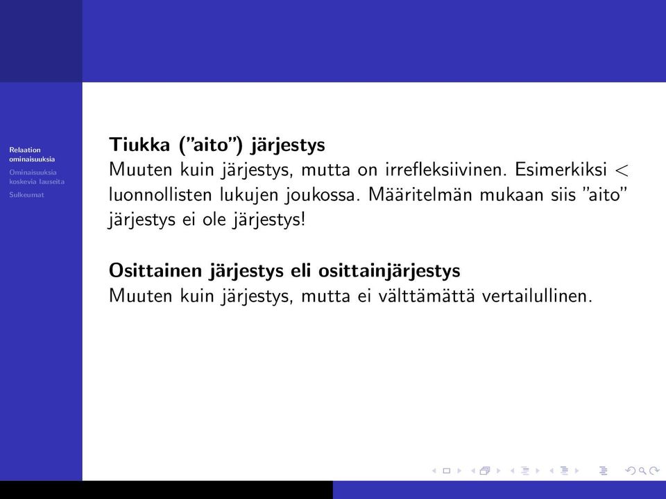 Määritelmän mukaan siis aito järjestys ei ole järjestys!