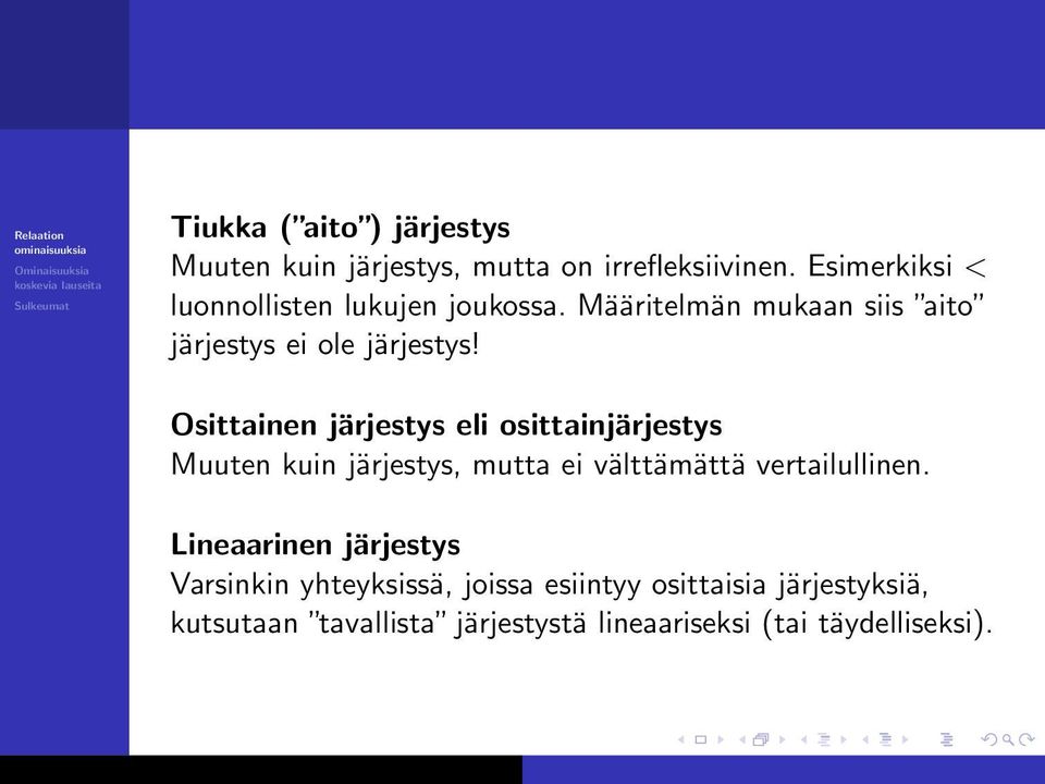 Osittainen järjestys eli osittainjärjestys Muuten kuin järjestys, mutta ei välttämättä vertailullinen.