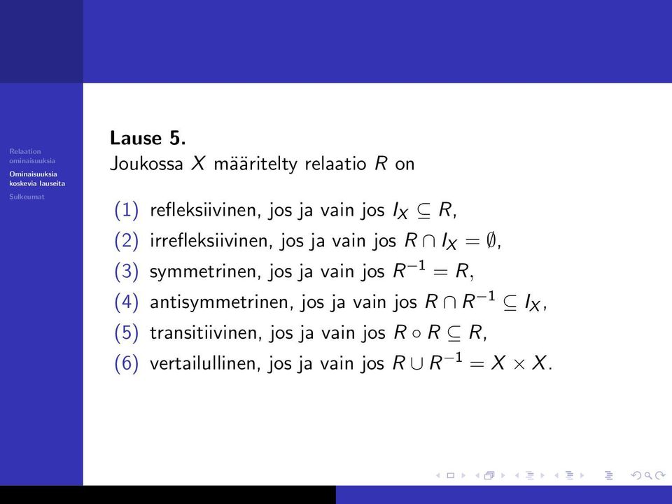 (2) irrefleksiivinen, jos ja vain jos R I X =, (3) symmetrinen, jos ja vain