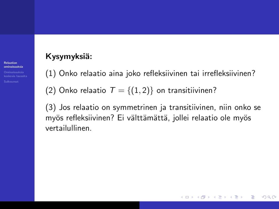 (3) Jos relaatio on symmetrinen ja transitiivinen, niin onko se