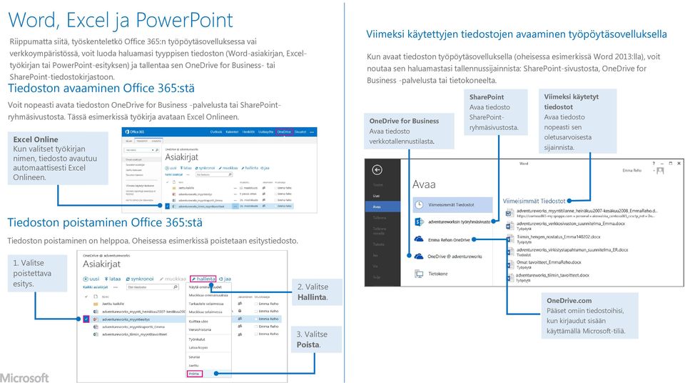 Tiedoston avaaminen Office 365:stä Voit nopeasti avata tiedoston OneDrive for Business -palvelusta tai SharePointryhmäsivustosta. Tässä esimerkissä työkirja avataan Excel Onlineen.