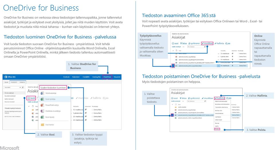 Tiedoston avaaminen Office 365:stä Voit nopeasti avata asiakirjan, työkirjan tai esityksen Office Onlineen tai Word-, Excel- tai PowerPoint-työpöytäsovellukseen.