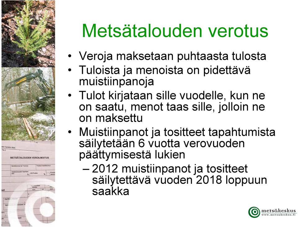 sille, jolloin ne on maksettu Muistiinpanot ja tositteet tapahtumista säilytetään 6