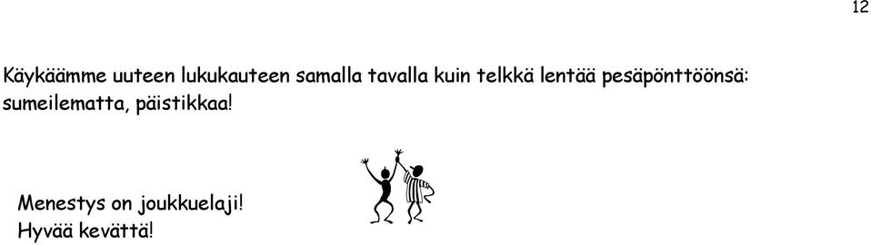 pesäpönttöönsä: sumeilematta,