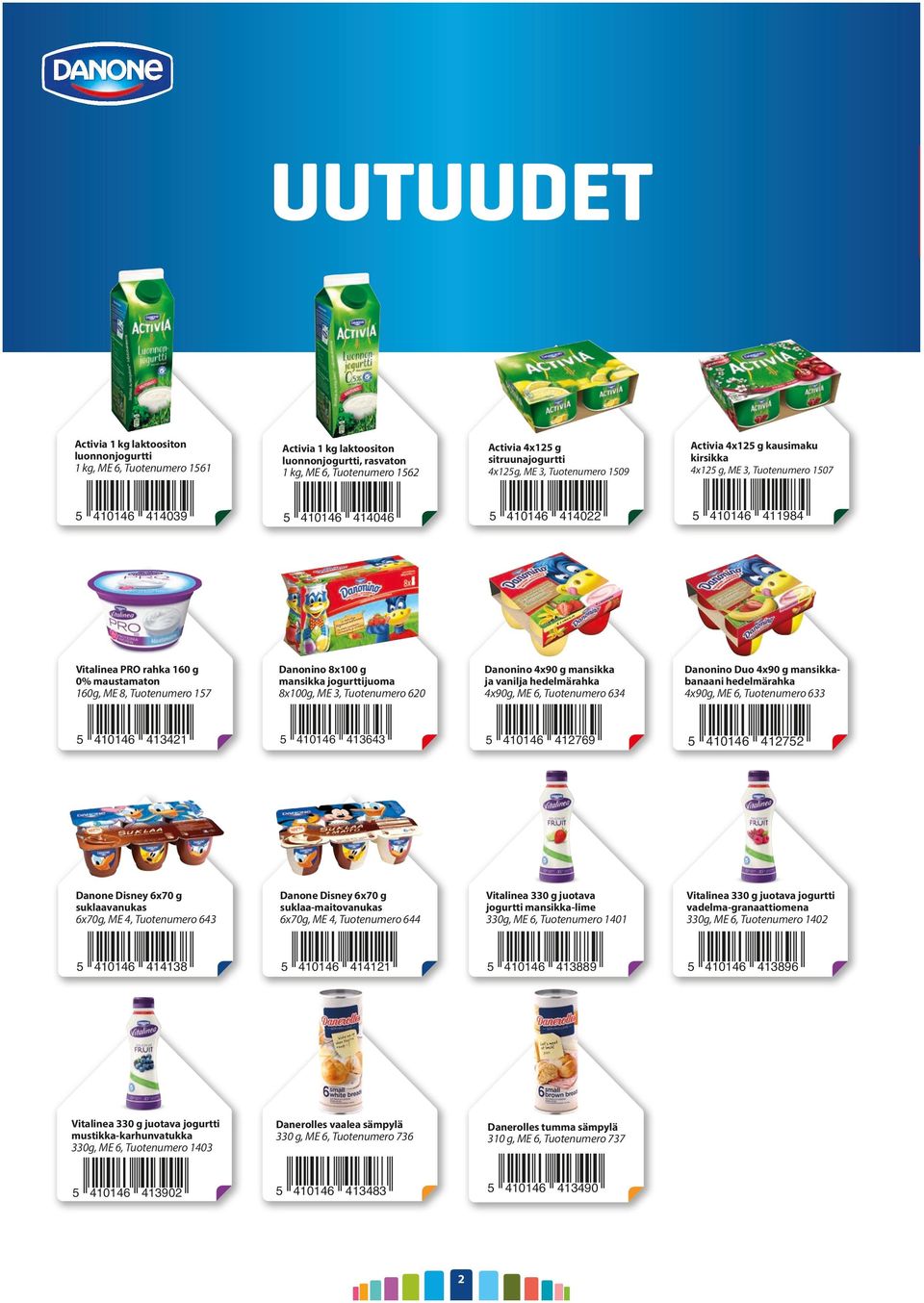 Tuotenumero 17 Danonino 8x100 g mansikka 8x100g, ME 3, Tuotenumero 620 Danonino 4x90 g mansikka ja vanilja hedelmärahka 4x90g, ME 6, Tuotenumero 634 Danonino Duo 4x90 g mansikkabanaani hedelmärahka