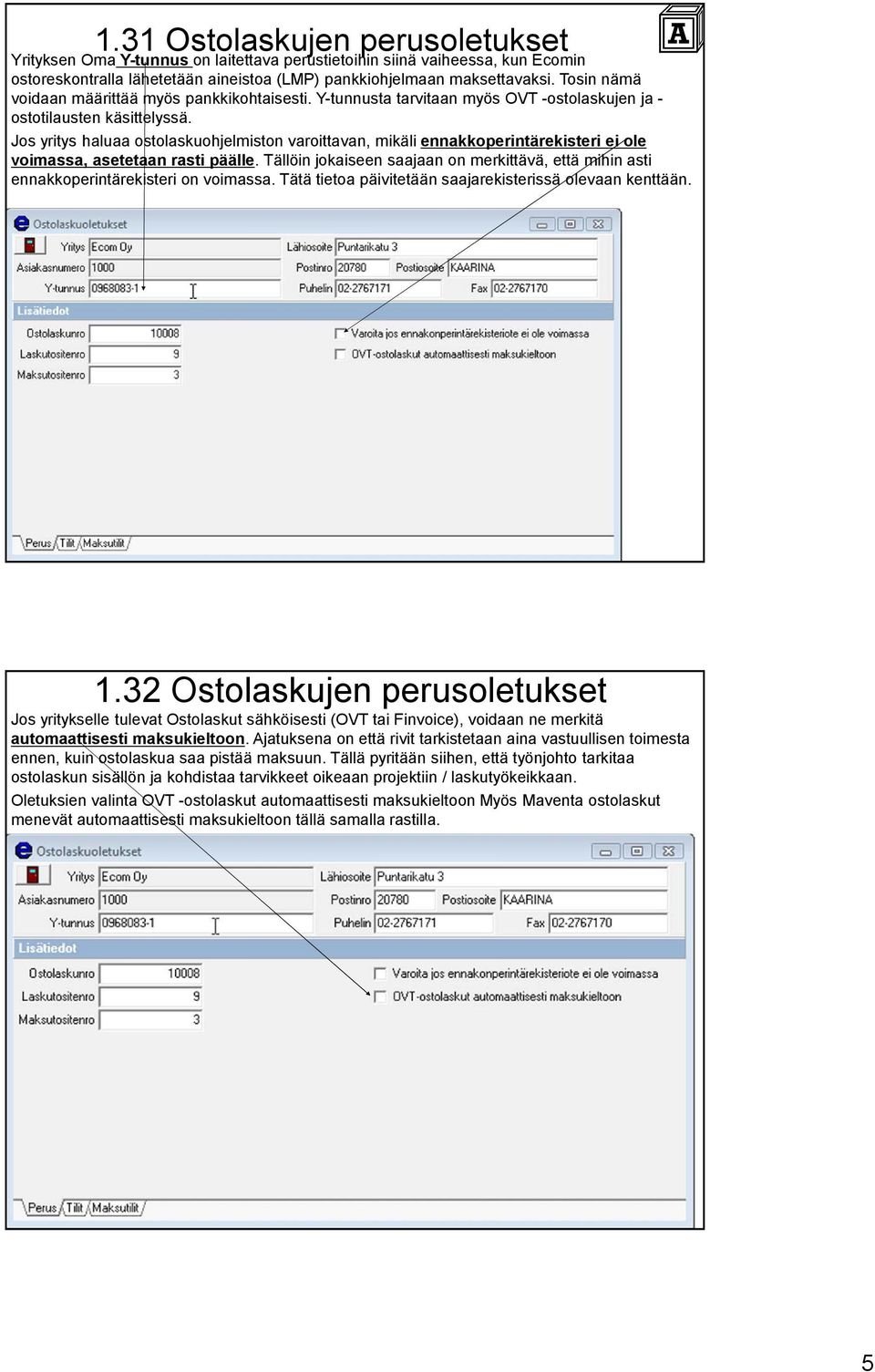 Jos yritys haluaa ostolaskuohjelmiston varoittavan, mikäli ennakkoperintärekisteri ei ole voimassa, asetetaan rasti päälle.