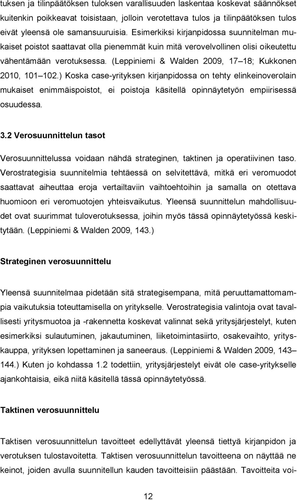(Leppiniemi & Walden 2009, 17 18; Kukkonen 2010, 101 102.