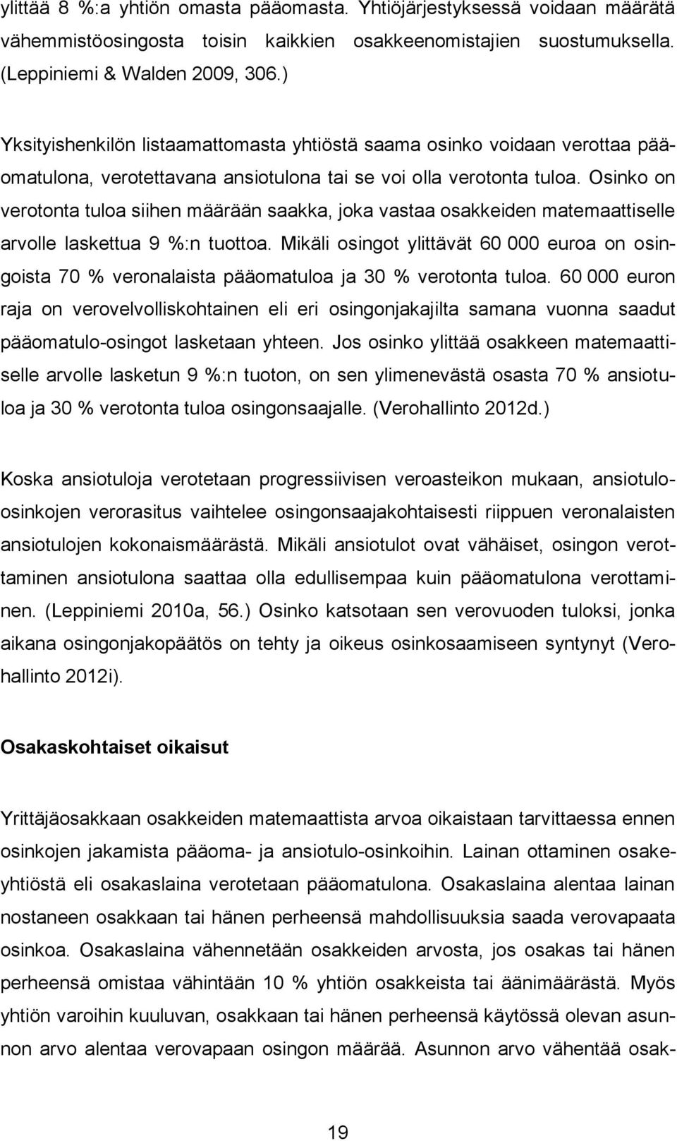 Osinko on verotonta tuloa siihen määrään saakka, joka vastaa osakkeiden matemaattiselle arvolle laskettua 9 %:n tuottoa.