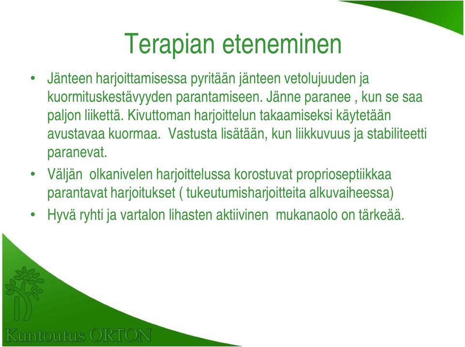 Vastusta lisätään, kun liikkuvuus ja stabiliteetti paranevat.