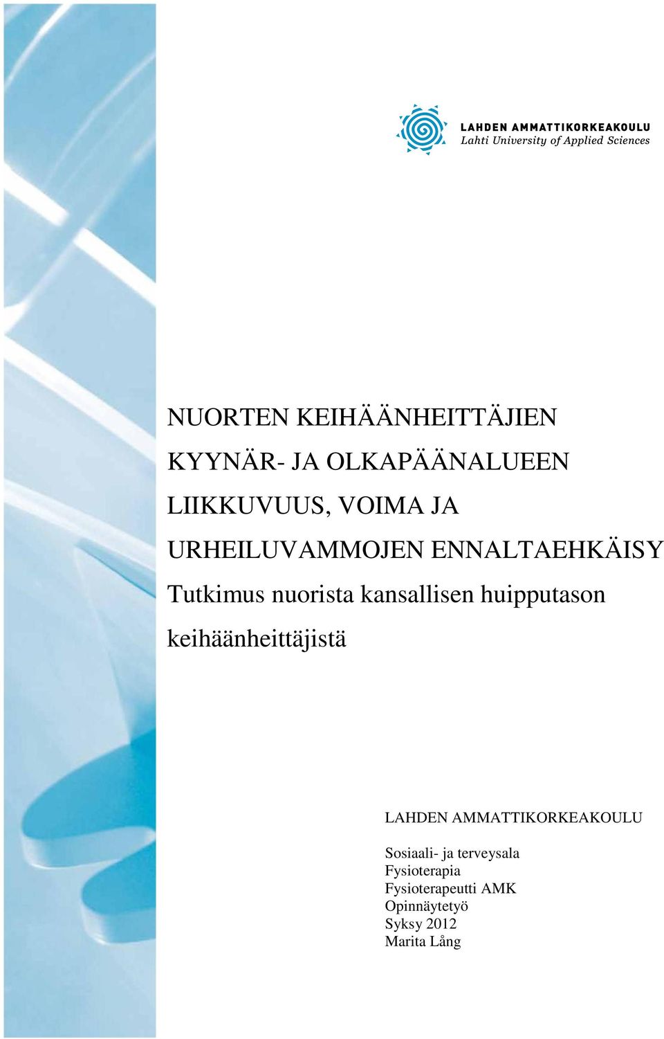 huipputason keihäänheittäjistä LAHDEN AMMATTIKORKEAKOULU Sosiaali- ja