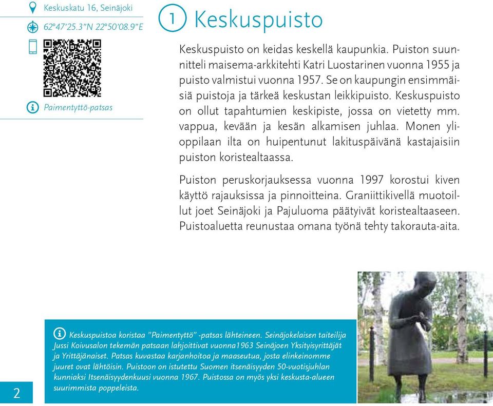 Keskuspuisto on ollut tapahtumien keskipiste, jossa on vietetty mm. vappua, kevään ja kesän alkamisen juhlaa. Monen ylioppilaan ilta on huipentunut lakituspäivänä kastajaisiin puiston koristealtaassa.