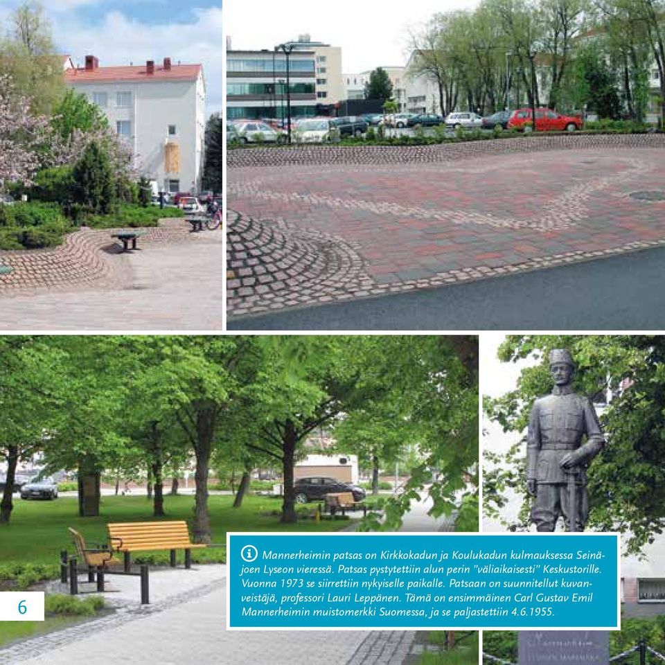 Vuonna 1973 se siirrettiin nykyiselle paikalle.