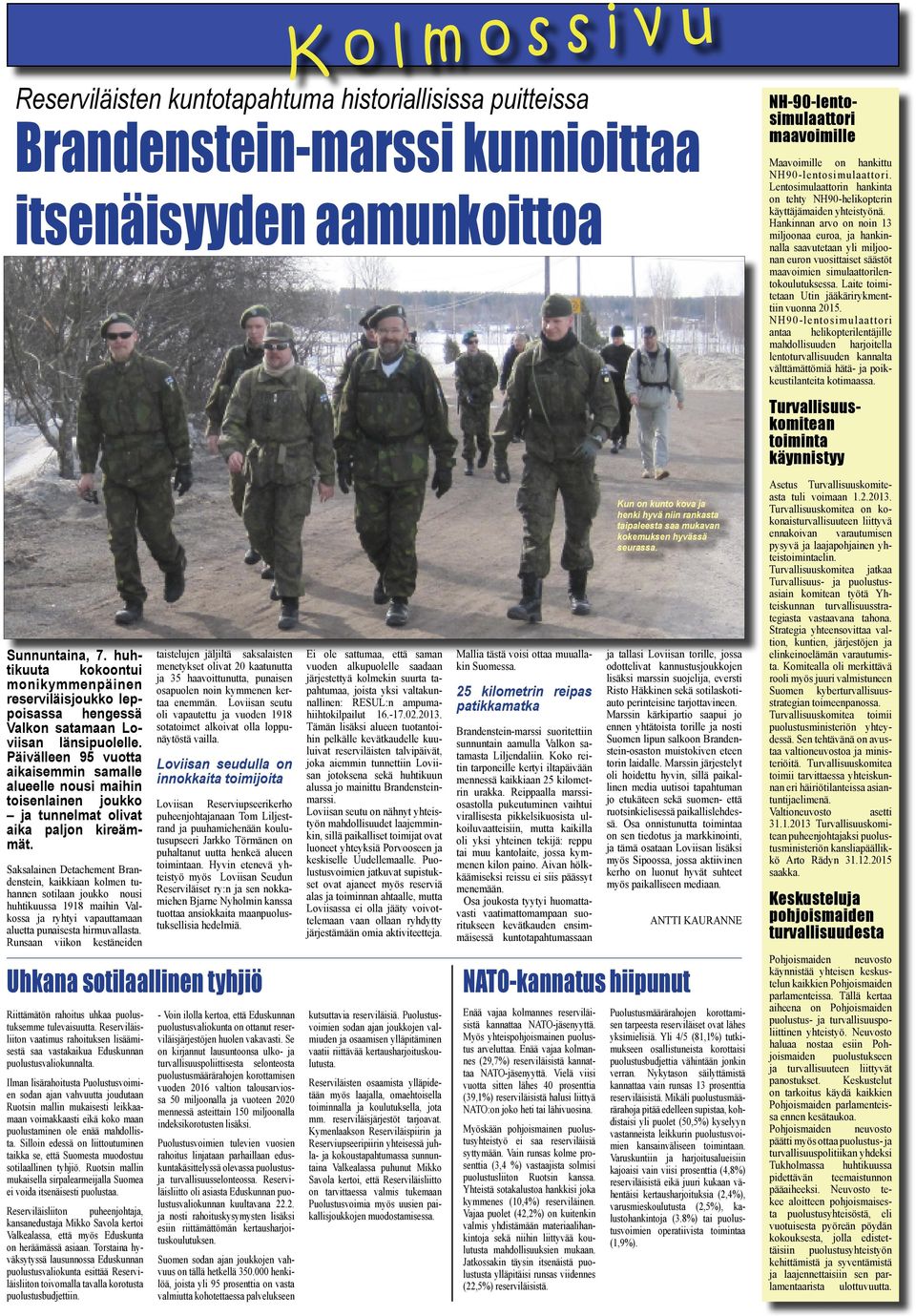 Päivälleen 95 vuotta aikaisemmin samalle alueelle nousi maihin toisenlainen joukko ja tunnelmat olivat aika paljon kireämmät.