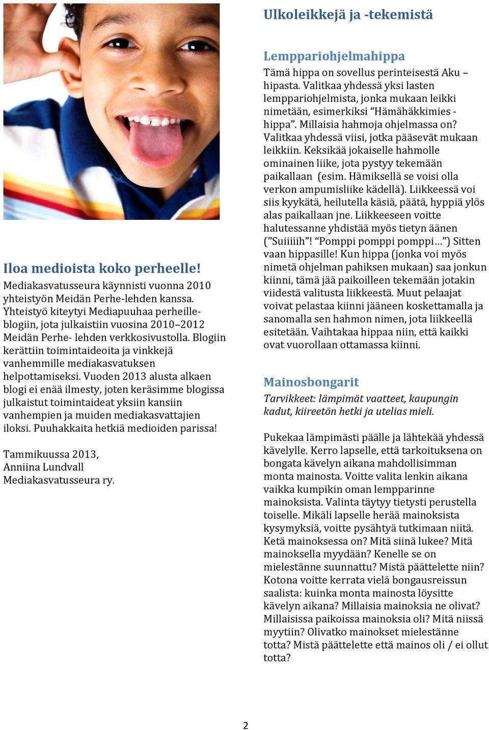 Blogiin kerättiin toimintaideoita ja vinkkejä vanhemmille mediakasvatuksen helpottamiseksi.