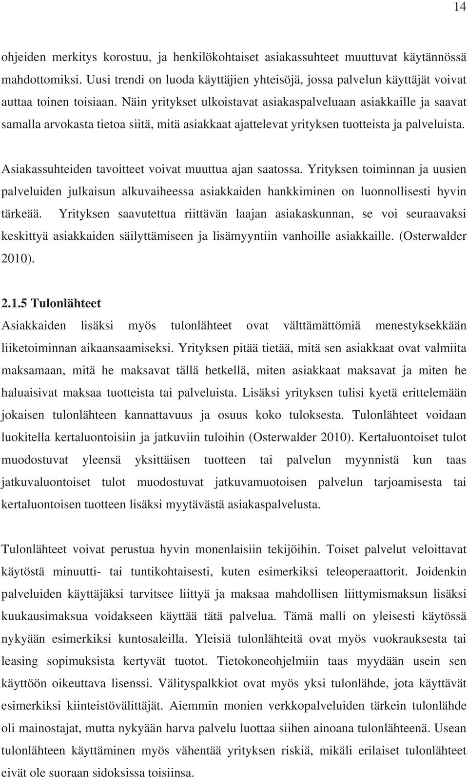 Näin yritykset ulkoistavat asiakaspalveluaan asiakkaille ja saavat samalla arvokasta tietoa siitä, mitä asiakkaat ajattelevat yrityksen tuotteista ja palveluista.