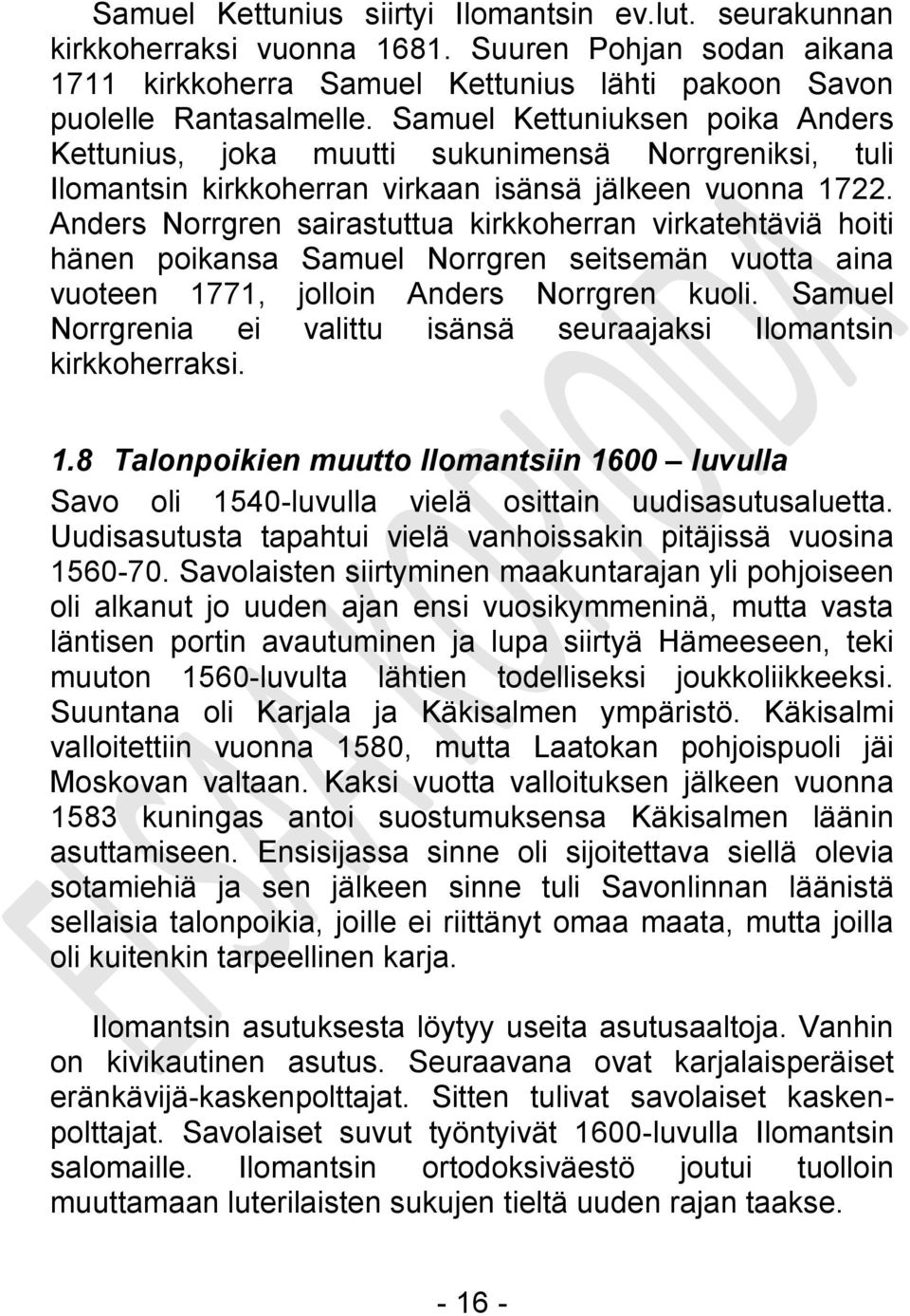 Anders Norrgren sairastuttua kirkkoherran virkatehtäviä hoiti hänen poikansa Samuel Norrgren seitsemän vuotta aina vuoteen 1771, jolloin Anders Norrgren kuoli.