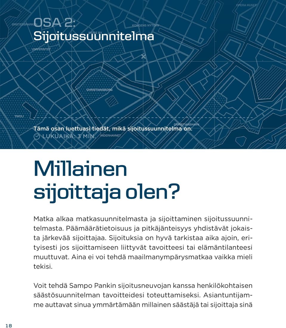 Sijoituksia on hyvä tarkistaa aika ajoin, erityisesti jos sijoittamiseen liittyvät tavoitteesi tai elämäntilanteesi muuttuvat.