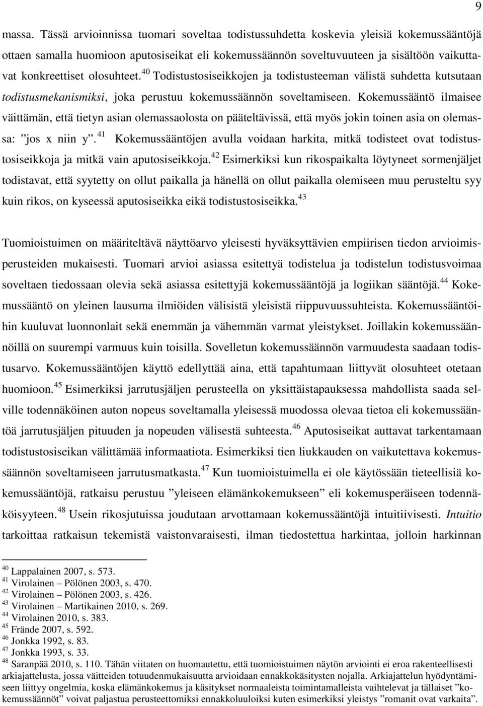 olosuhteet. 40 Todistustosiseikkojen ja todistusteeman välistä suhdetta kutsutaan todistusmekanismiksi, joka perustuu kokemussäännön soveltamiseen.