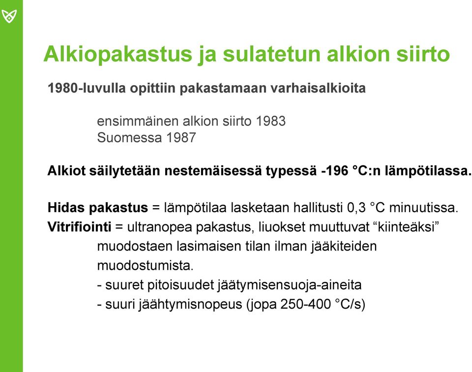 Hidas pakastus = lämpötilaa lasketaan hallitusti 0,3 C minuutissa.