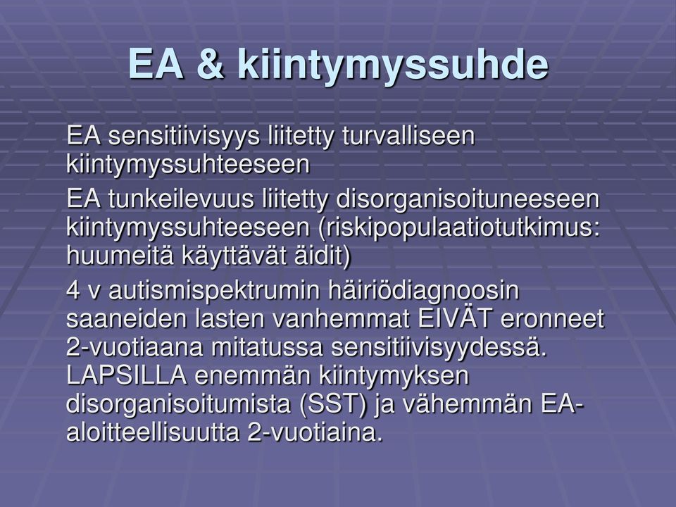 autismispektrumin häiriödiagnoosin saaneiden lasten vanhemmat EIVÄT eronneet 2-vuotiaana mitatussa