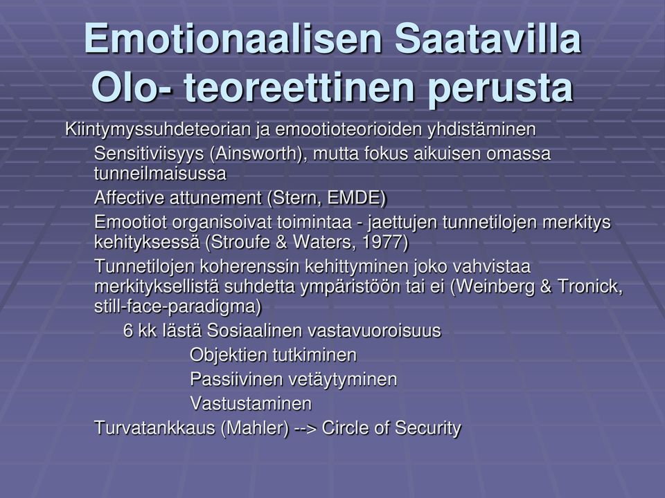 (Stroufe & Waters, 1977) Tunnetilojen koherenssin kehittyminen joko vahvistaa merkityksellistä suhdetta ympäristöön tai ei (Weinberg & Tronick,