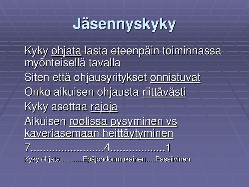 riittävästi Kyky asettaa rajoja Aikuisen roolissa pysyminen vs