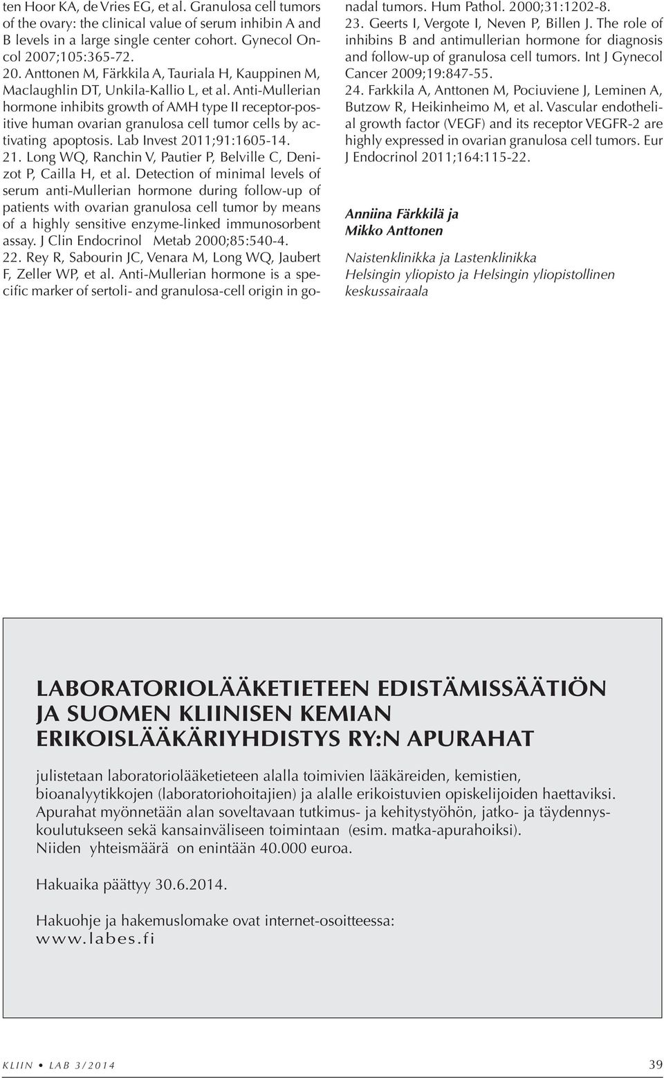 Anti-Mullerian hormone inhibits growth of AMH type II receptor-positive human ovarian granulosa cell tumor cells by activating apoptosis. Lab Invest 2011;91:1605-14. 21.