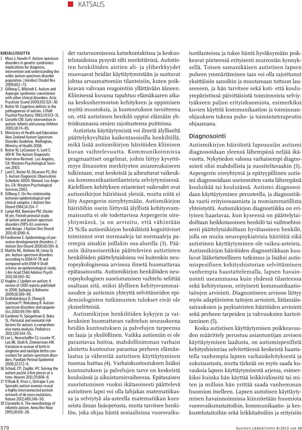 Cognitive deficits in the pathogenesis of autism. J Child Psychol Psychiatry 1983;24:513 31. 4 Corsello CM. Early intervention in autism. Infants and young children 2005;18:74 85.