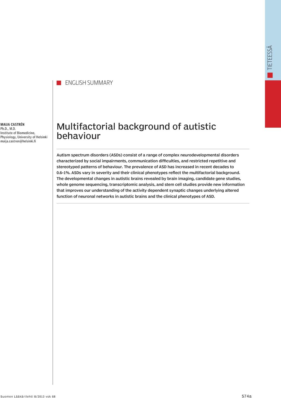 difficulties, and restricted repetitive and stereotyped patterns of behaviour. The prevalence of ASD has increased in recent decades to 0.6 1%.