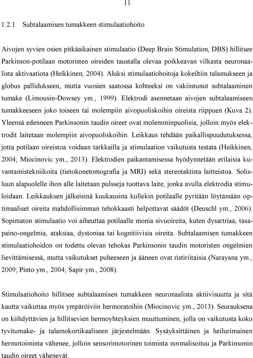 vilkasta neuronaalista aktivaatiota (Heikkinen, 2004).