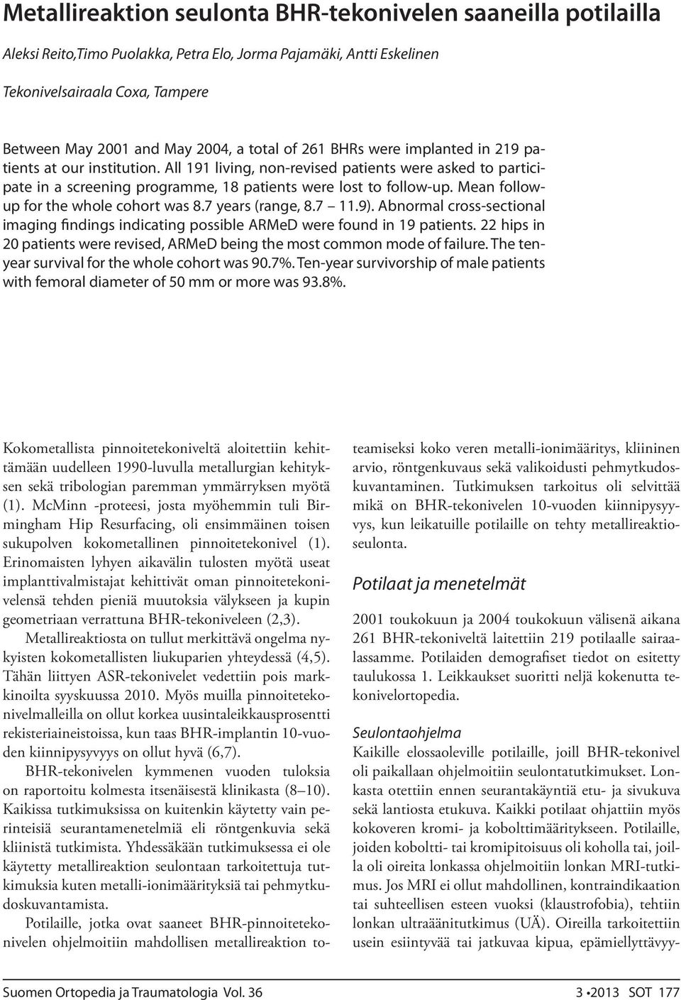 Mean followup for the whole cohort was 8.7 years (range, 8.7 11.9). Abnormal cross-sectional imaging findings indicating possible ARMeD were found in 19 patients.