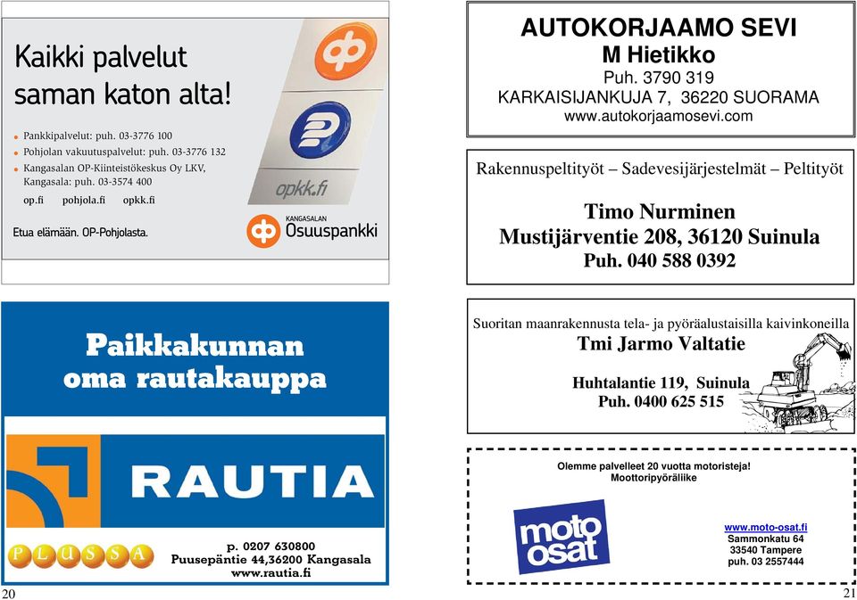 com Rakennuspeltityöt Sadevesijärjestelmät Peltityöt Timo Nurminen Mustijärventie 208, 36120 Suinula Puh.