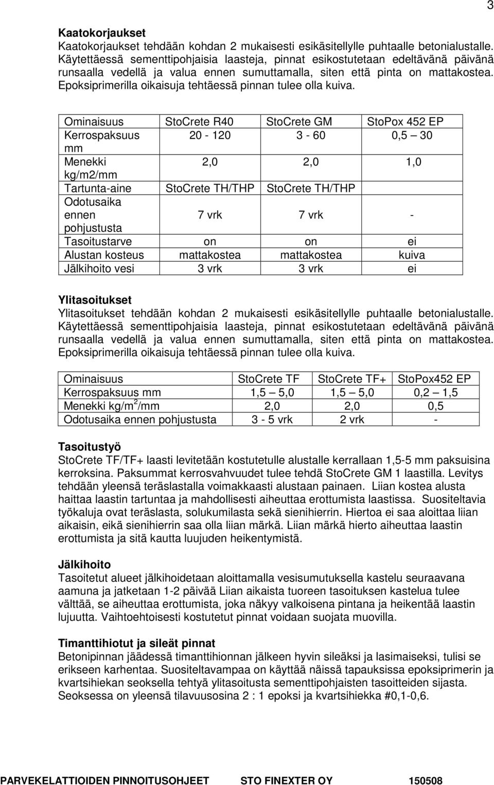 Epoksiprimerilla oikaisuja tehtäessä pinnan tulee olla kuiva.