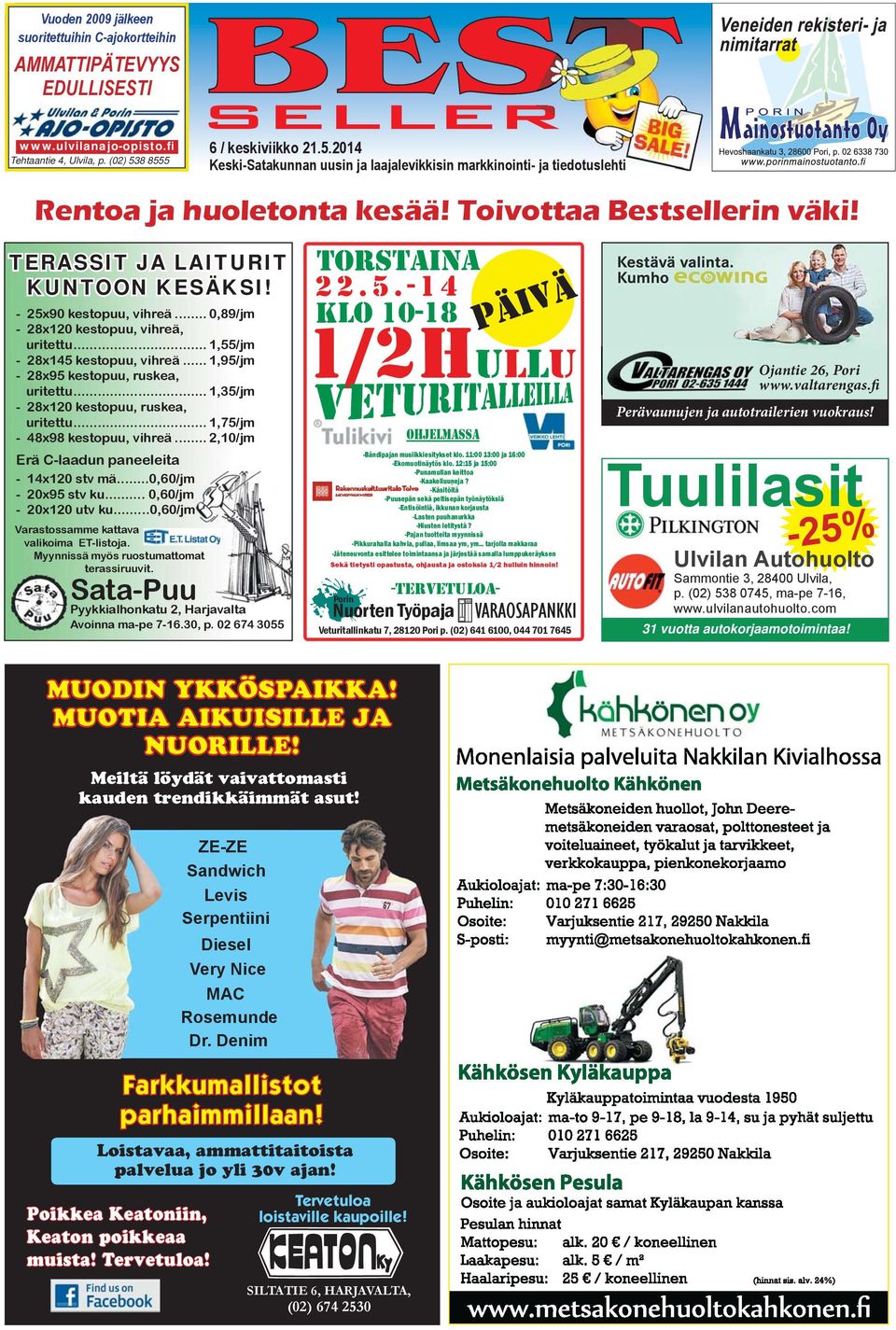 - 25x90 kestopuu, vihreä... 0,89/jm - 28x120 kestopuu, vihreä, uritettu... 1,55/jm - 28x145 kestopuu, vihreä... 1,95/jm - 28x95 kestopuu, ruskea, uritettu... 1,35/jm - 28x120 kestopuu, ruskea, uritettu.