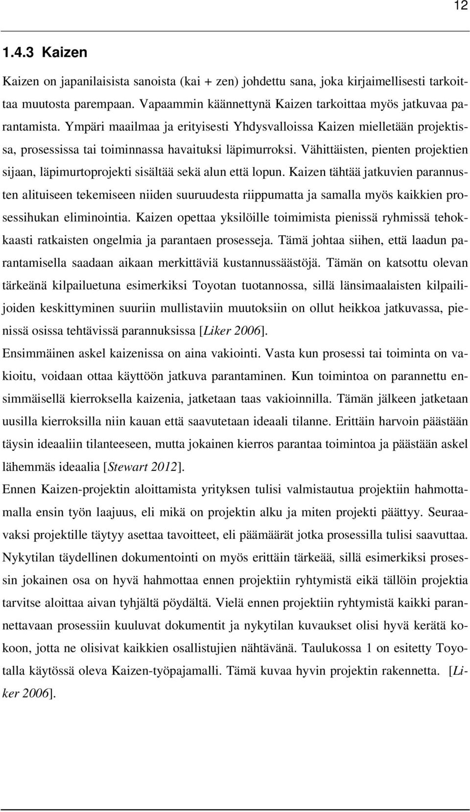 Vähittäisten, pienten projektien sijaan, läpimurtoprojekti sisältää sekä alun että lopun.