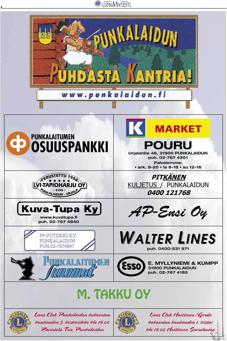 bonusasiakas on Osuuspankin omistajajäsen, a pankkiasiointi on vähintään 5 000 /kk. PYHÄINPÄIVÄÄN, ISÄNPÄIVÄÄN, ITSENÄISYYSPÄ PUNKALAITUMEN OSUUSPANKKI Haudoille erilaisia kynttilöitä esim.