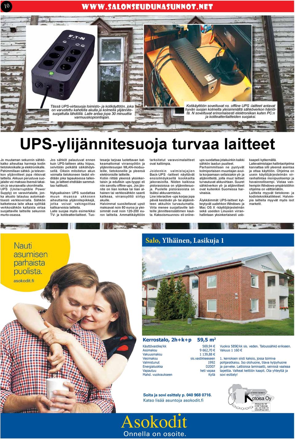 UPS (Uniterruptible Power Supply) on varavirtalaite, jonka akusto latautuu automaattisesti verkkovirralla.