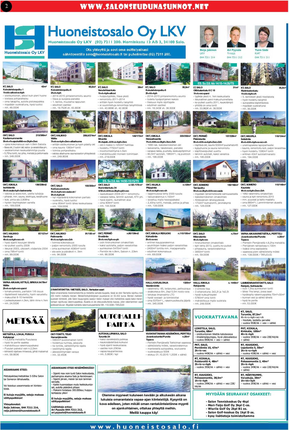 vuokrattuna, hyvä tuotto! mh. 46.000 KT, SALO 60,5m² Koivulehdonpolku 6 2h+k+kph 2014 2015 pintaremontoitu asunto tilava ja suojaisa parveke 1. kerros, muutama rappunen edullinen vastike! mh. 19.